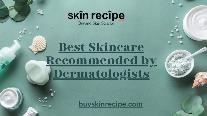 best skincare recommended by dermatologists