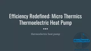 Efficiency Redefined_ Micro Thermics Thermoelectric Heat Pump