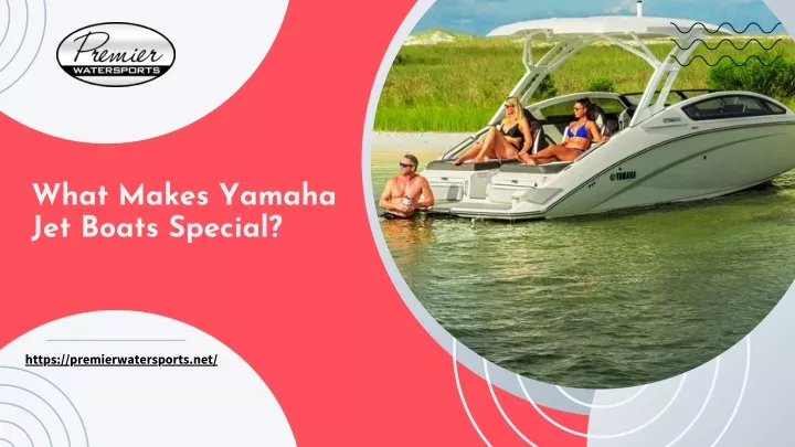 what makes yamaha jet boats special