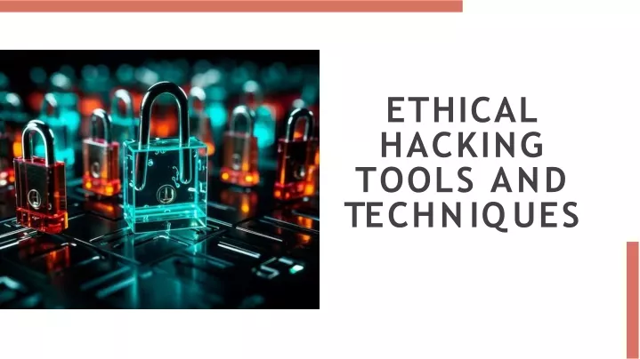 ethical hacking tools and t e c h n i q u e s