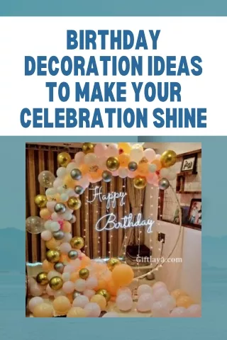 Birthday Decoration Ideas to Make Your Celebration Shine