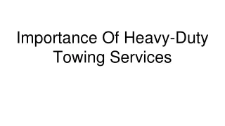 July Slides - Importance Of Heavy-Duty Towing Services