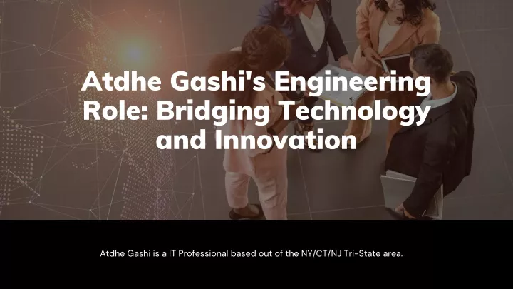 atdhe gashi s engineering role bridging