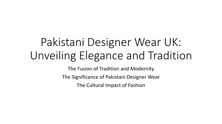 pakistani designer wear uk unveiling elegance and tradition