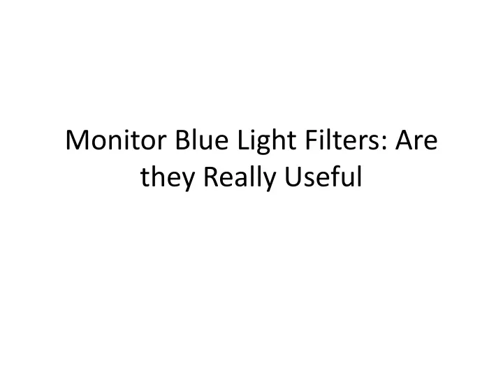 monitor blue light filters are they really useful