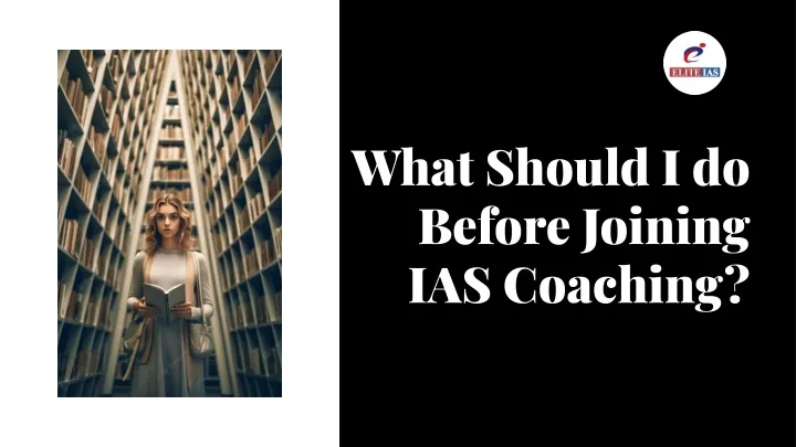 what should i do before joining ias coaching