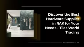 Discover the Best Hardware Supplier in RAK for Your Needs - Tiles World Trading