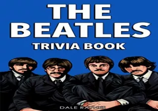 FREE READ [PDF] The Beatles Trivia Book: Uncover The History Of One Of The Greatest Bands