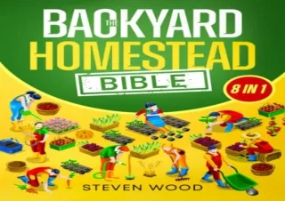 [PDF] DOWNLOAD The Backyard Homestead Bible: A Comprehensive Guide to Self-Sufficient Sust
