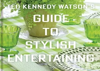 FREE READ [PDF] Ted Kennedy Watson’s Guide to Stylish Entertaining