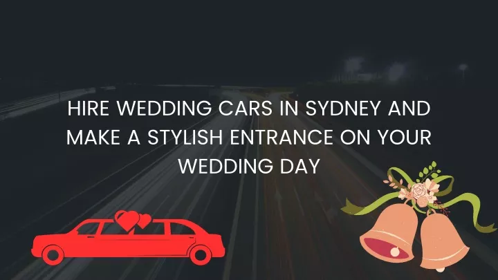 hire wedding cars in sydney and make a stylish