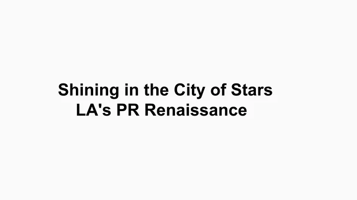 shining in the city of stars la s pr renaissance