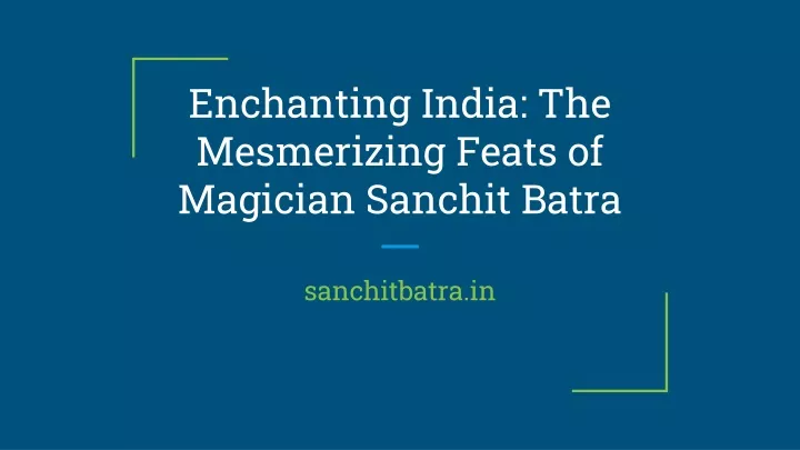 enchanting india the mesmerizing feats of magician sanchit batra