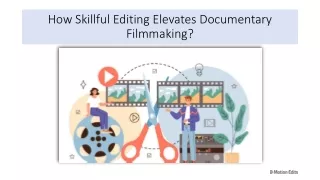 how skillful editing elevates documentary filmmaking