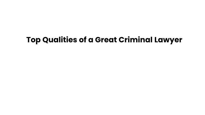 top qualities of a great criminal lawyer