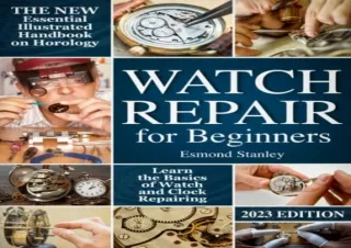 DOWNLOAD BOOK [PDF] Watch Repair for Beginners: The New Essential Illustrated Handbook on