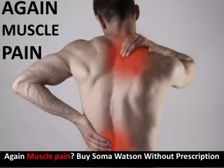 Again Muscle pain? Buy Soma Watson Without Prescription