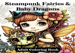 FULL DOWNLOAD (PDF) Steampunk Fairies & Baby Dragons Adult Coloring Book: Adorable Enchant
