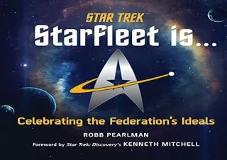 FREE READ [PDF] Star Trek: Starfleet Is...: Celebrating the Federation's Ideals