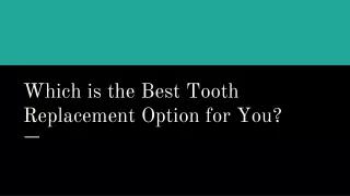 Which is the Best Tooth Replacement Option for You_