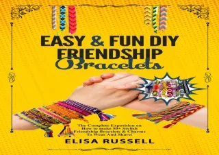 DOWNLOAD️ FREE (PDF) Easy & Fun DIY Friendship Bracelets: The Complete Exposition on How to make 50  Stylish Friendship