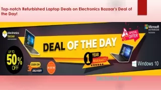 Top-notch Refurbished Laptop Deals on Electronics Bazaar's Deal of the Day!