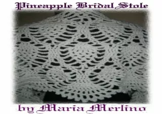 GET (️PDF️) DOWNLOAD Crochet Pineapple Bridal Stole (The Crochet Works of Maria Merlino Book 4)