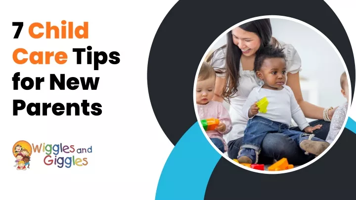 7 child care tips for new parents