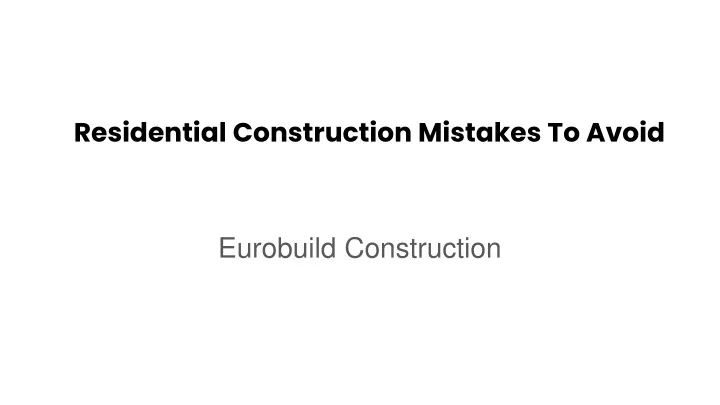 residential construction mistakes to avoid