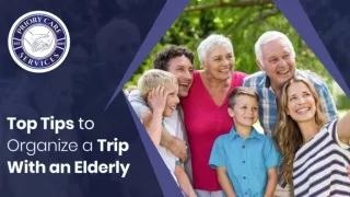 Top Tips to Organize a Trip With an Elderly