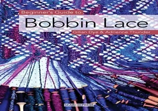 READ EBOOK (PDF) Beginner's Guide to Bobbin Lace (Beginner's Guide to Needlecrafts)