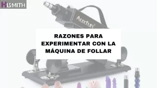 Razones para experimentar con la máquina de follar