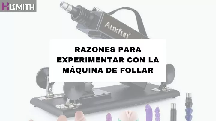 razones para experimentar con la m quina de follar