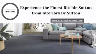 Experience the Finest Ritchie Sutton from Interiors By Sutton