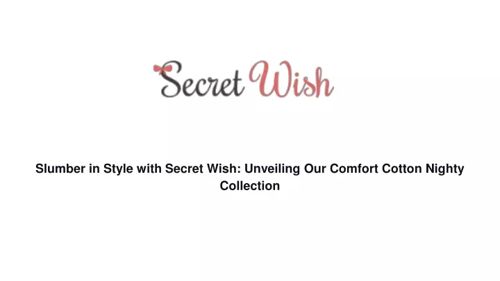 slumber in style with secret wish unveiling our comfort cotton nighty collection