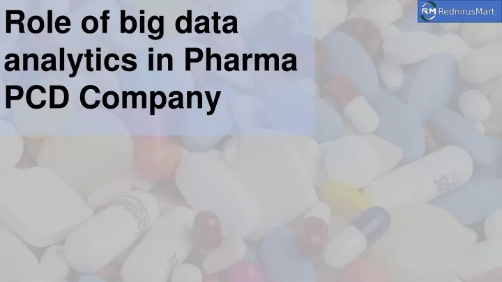 role of big data analytics in pharma pcd company