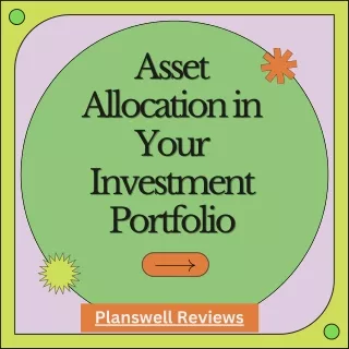 Planswell Reviews - Importance of Asset Allocation