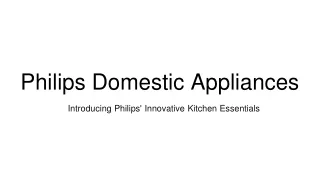 Introducing Philips' Innovative Kitchen Essentials