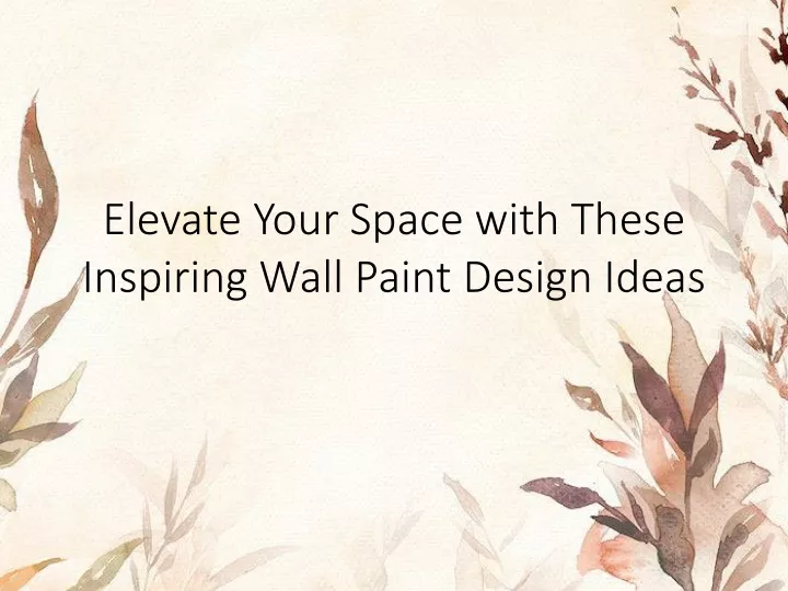 elevate your space with these inspiring wall paint design ideas