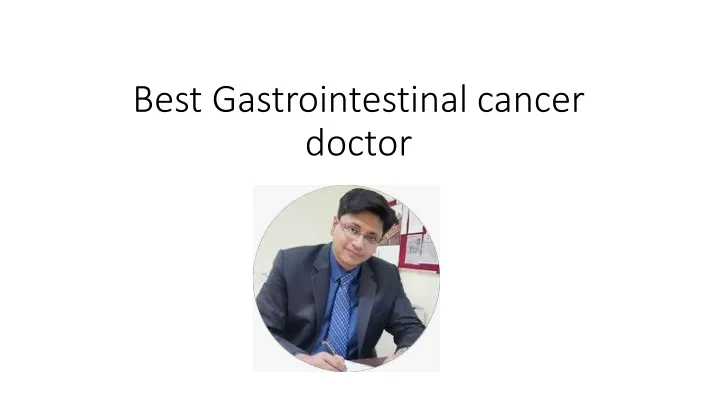 best gastrointestinal cancer doctor
