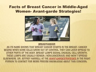 Facts of Breast Cancer in Middle-Aged Women- Avant-garde Strategies!