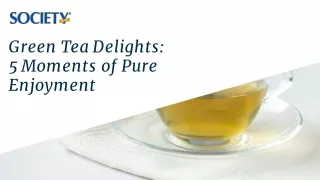 Green Tea Delights: 5 Moments of Pure Enjoyment