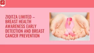 ZIQITZA LIMITED – BREAST HEALTH AWARENESS EARLY DETECTION AND BREAST CANCER PREVENTION