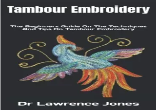 Download Tambour Embroidery: The Beginners Guide On The Techniques And Tips On T