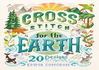 (PDF) Cross Stitch for the Earth: 20 Designs to Cherish Full