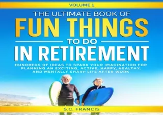 (PDF) The Ultimate Book of Fun Things to Do in Retirement: Volume 1 Free