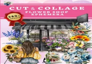 [PDF] Cut and Collage Flower Shop Ephemera Book: High Quality Images Of Florist