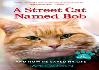 Download A Street Cat Named Bob: And How He Saved My Life Full