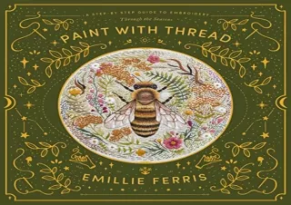 [PDF] Paint with Thread: A step-by-step guide to embroidery through the seasons