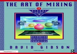 PDF The Art of Mixing: A Visual Guide to Recording, Engineering, and Production